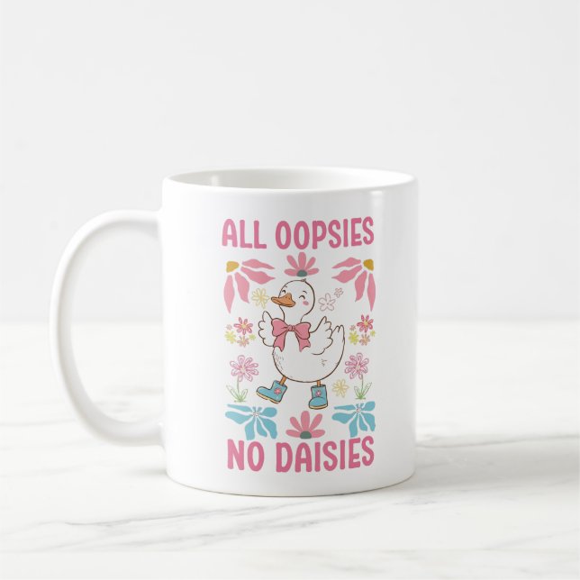 All Oopsies No Daisies Funny Goose Coffee Mug (Left)