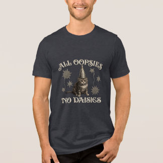 All Oopsies No Daisies Funny Tri-Blend Shirt