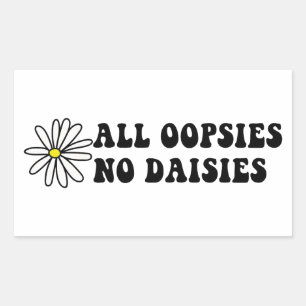 All Oopsies No Daisies Rectangular Sticker