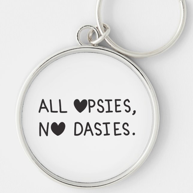 All Opsies, No Dasies  Key Ring (Front)