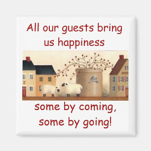 All our guests bring us happiness... magnet