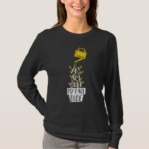 All Over My Face Dude Plant Gardening Potted Plant T-Shirt