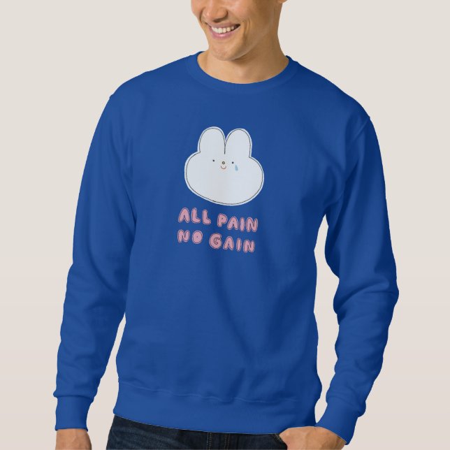 All Pain No Gain - Croppable Sweat Shirt  (Front)