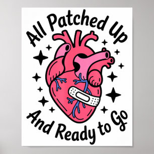 All Patched Up And Ready To Go, Heart Surgery Surv Poster