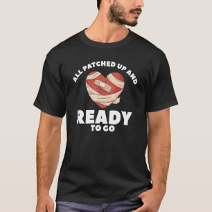 All Patched Up And Ready To Go Heart Surgery T-Shirt