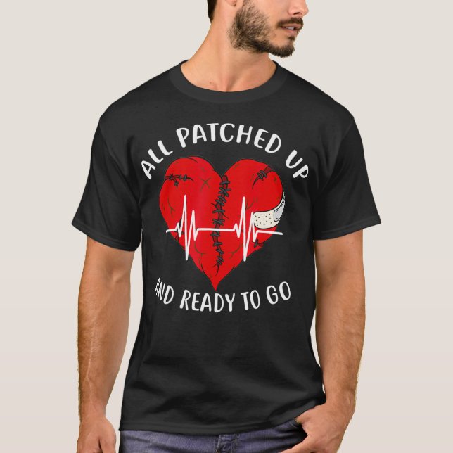 All Patched Up And Ready To Go Heartbeat Bypass Re T-Shirt (Front)