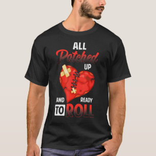All Patched Up And Ready To Roll Heart Surgery Rec T-Shirt