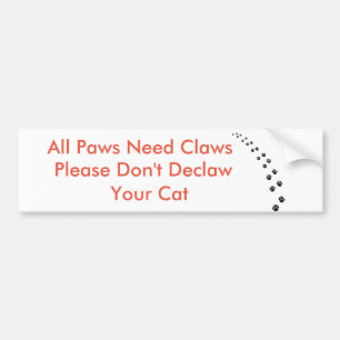 All Paws Need Claws Don't Declaw Bumper Sticker