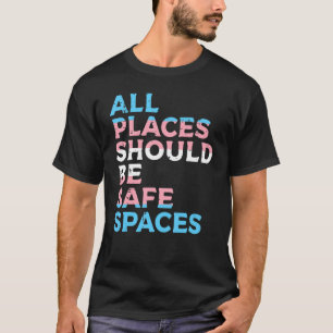 All Places Should Be Safe Space Transgender Trans T-Shirt