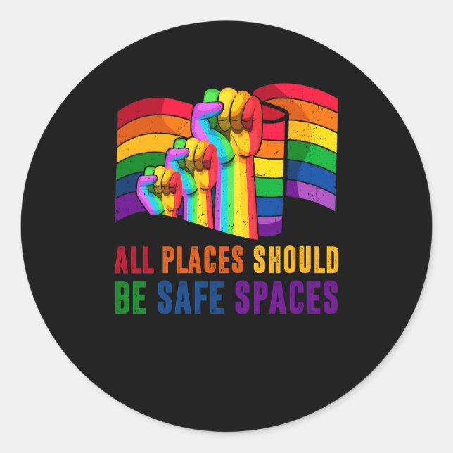 All Places Should Be Safe Spaces Gay Pride Ally LG Classic Round Sticker (Front)