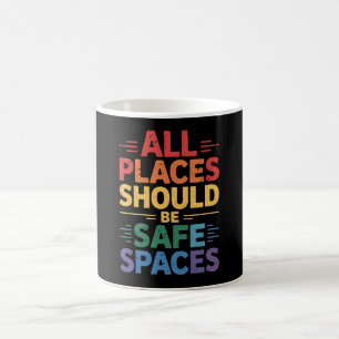 All Places Should Be Safe Spaces LGBTQ Gay Pride Coffee Mug