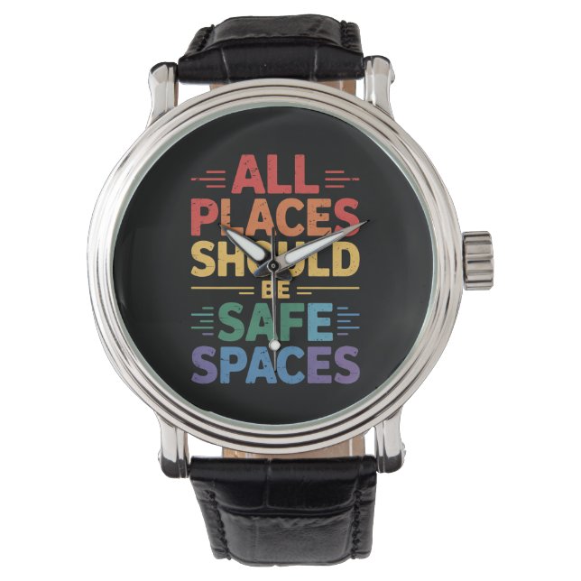 All Places Should Be Safe Spaces LGBTQ Gay Pride Watch (Front)