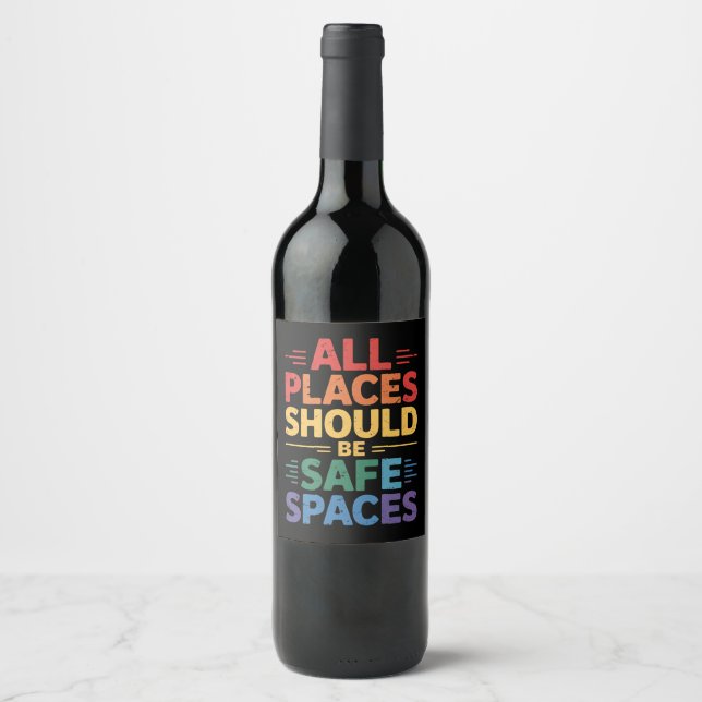 All Places Should Be Safe Spaces LGBTQ Gay Pride Wine Label (Front)