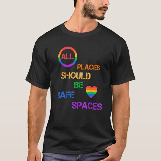 All Places Should Be Safe Spaces LGBTQ Pride Ally  T-Shirt (Front)