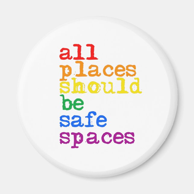 All places should be safe spaces magnet (Front)