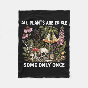 All Plants Are Edible Some Only Funny Gardening Fleece Blanket