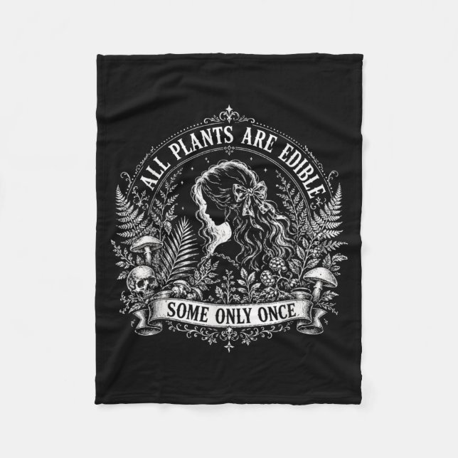 All Plants Are Edible Some Only Gothic Skull Quote Fleece Blanket (Front)