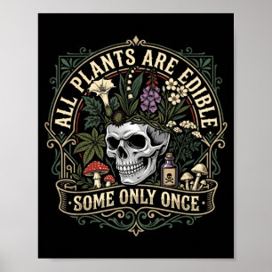 All plants are edible some only once dark humour poster