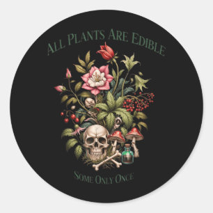 All Plants Are Edible Some Only Once Funny Classic Round Sticker
