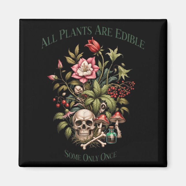 All Plants Are Edible Some Only Once Funny Magnet (Front)