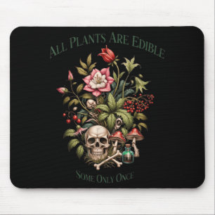 All Plants Are Edible Some Only Once Funny Mouse Pad
