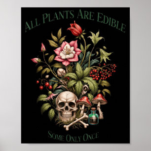 All Plants Are Edible Some Only Once Funny Poster