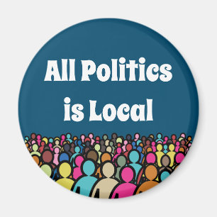 All Politics is Local 2022 Magnet