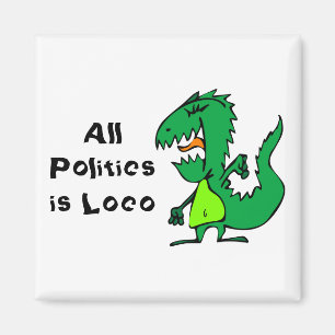 All Politics is Loco Magnet
