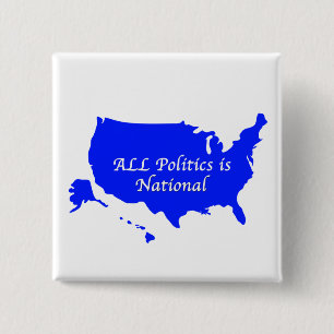 All Politics is National 15 Cm Square Badge