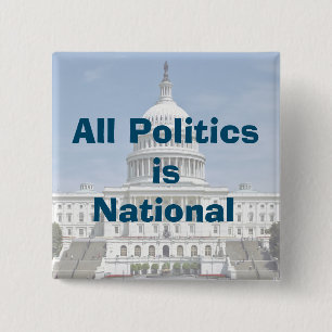 All Politics is National in 2022 15 Cm Square Badge