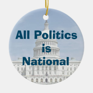 All Politics is National in 2022 Ceramic Ornament