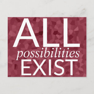 ALL possibilities EXIST Cool Quote Postcard