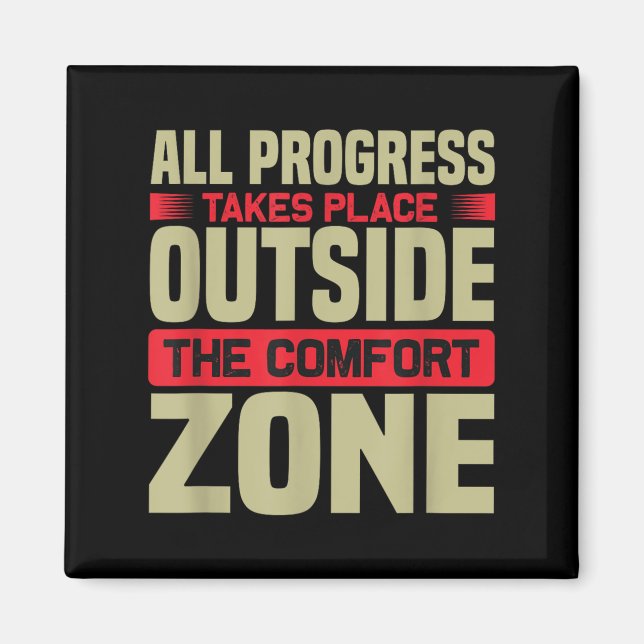 All Progress Takes Place Outside Comfort Zone Moti Magnet (Front)
