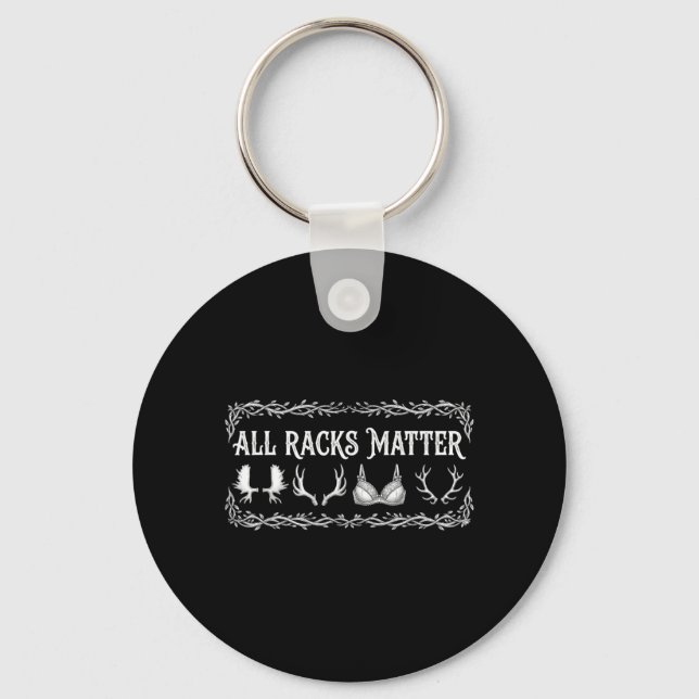 All Racks Matter Funny Hunting Quote Key Ring (Front)