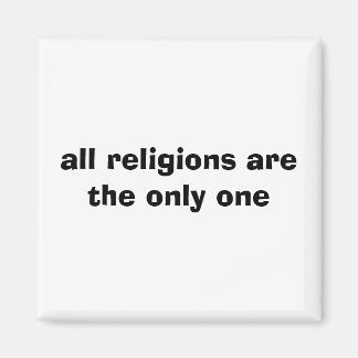 all religions are the only one magnet
