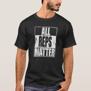 All Reps Matter Calisthenics And Street Workout T-Shirt