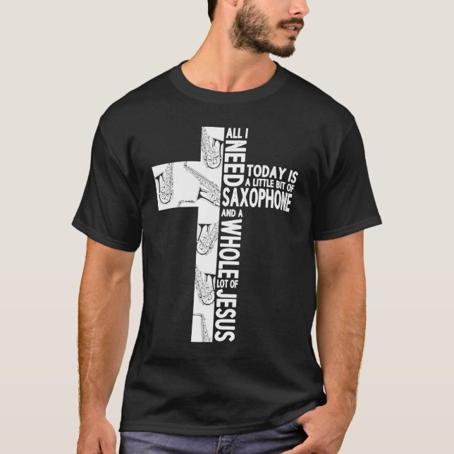 All Retro I Need Is Saxophone & Jesus Christian Cr T-Shirt (Front)