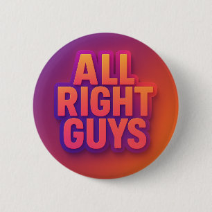 All Right Guys Funny Button Retro 3D Gradient