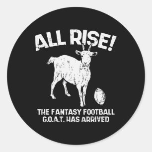 All Rise Fantasy Football Goat Arrived Funny Gridi Classic Round Sticker