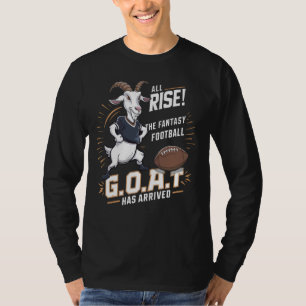 All Rise THE Fantasy Football G.O.A.T. Has Arrived T-Shirt