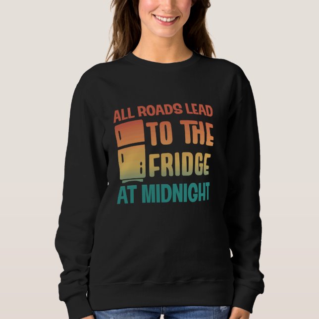 All Roads Lead to the Fridge at Midnight - Retro F Sweatshirt (Front)