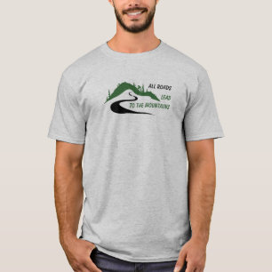 ALL ROADS LEAD TO THE MOUNTAINS T-Shirt