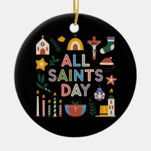 All Saints Day Celebrate the Meaningful Day Ceramic Ornament