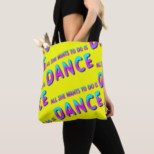 All She Wants To Do Is Dance on Yellow Tote Bag