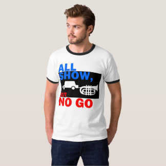 ALL SHOW NO GO T-Shirt
