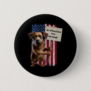 All Springfield Pets For Trump They Eating Dogs Fu 6 Cm Round Badge