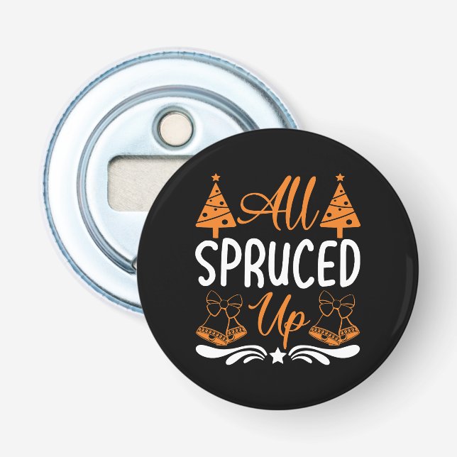 All Spruced Up - Christmas Designs Bottle Opener (Front)