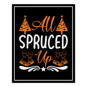 All Spruced Up - Christmas Designs Poster