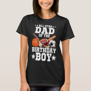 All Star Dad Of The Birthday Boy Basketball Soccer T-Shirt