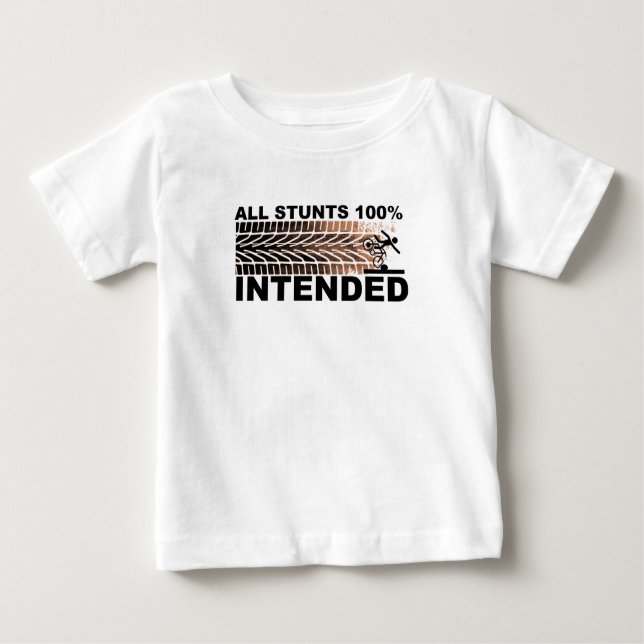 All Stunts 100% Intended - Mud - Funny Baby Baby T-Shirt (Front)